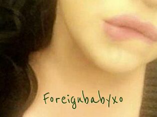 Foreignbabyxo
