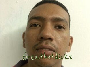 Greathotdickx
