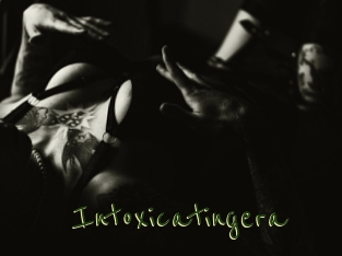 Intoxicatingera