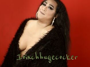 Ioinchhugecocker