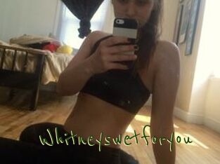 Whitneyswetforyou
