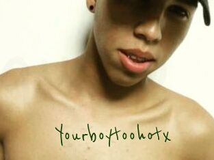Yourboytoohotx